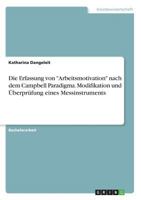 Die Erfassung von "Arbeitsmotivation" nach dem Campbell Paradigma. Modifikation und Überprüfung eines Messinstruments 3668201218 Book Cover