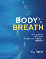 Body By Breath: Restore Your Core and Embody Resilience 1628604468 Book Cover