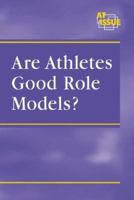 At Issue Series - Are Athletes Good Role Models? (hardcover edition) (At Issue Series) 0737726962 Book Cover