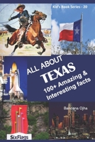 ALL ABOUT TEXAS: 100+ AMAZING & INTERESTING FACTS (Kid's Book Series -) B0875XK38V Book Cover