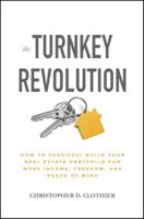 The Turnkey Revolution: How to Passively Build Your Real Estate Portfolio for More Income, Freedom, and Peace of Mind 1260117537 Book Cover
