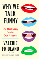 Why We Talk Funny: The Real Story Behind Our Accents 0593830482 Book Cover