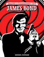 Amazing & Extraordinary Facts - James Bond 1446301958 Book Cover