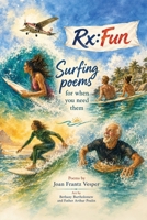 RX: Fun: Surfing Poems for when you need them B0HKLQHM6P Book Cover