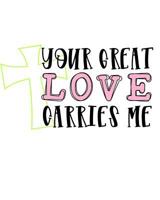 Your Great Love Carries Me 1727251954 Book Cover