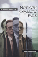 Not Even a Sparrow Falls: The Philosophy of Stephen R. L. Clark 087013549X Book Cover