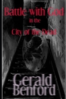 Battle with God: in the city of the Dead B0892HRSH5 Book Cover