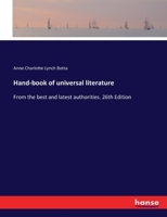 Hand-book of universal literature: From the best and latest authorities. 26th Edition 3337279791 Book Cover