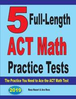 5 Full-Length ACT Math Practice Tests : The Practice You Need to Ace the ACT Math Test 1646121120 Book Cover
