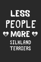 Less People More Silkland Terriers: Lined Journal, 120 Pages, 6 x 9, Funny Silkland Terrier Gift Idea, Black Matte Finish (Less People More Silkland Terriers Journal) 1673455948 Book Cover