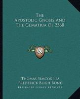 The Apostolic Gnosis and the Gematria of 2368 1425332668 Book Cover