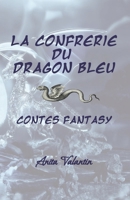 La Confrérie du Dragon Bleu: Contes - Fantasy B0CN73KL3P Book Cover