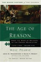 The Age of Reason: From the Wars of Religion to the French Revolution, 1570-1789 (Baker History of the Church) 0801012783 Book Cover