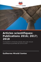 Articles scientifiques: Publications 2016; 2017; 2018: Compilation d'articles publiés dans des revues scientifiques qualifiées de 2016 à 2018 6206343456 Book Cover