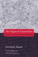 The Origins of Corporations: The Mills of Toulouse in the Middle Ages 0300156480 Book Cover