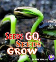 Seeds Go, Seeds Grow 1429661453 Book Cover