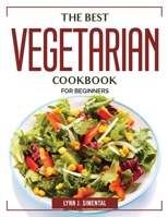 The Best Vegetarian Cookbook: For Beginners 1804383481 Book Cover