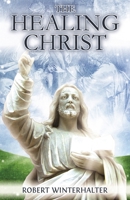The Healing Christ 188694069X Book Cover