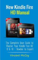 New Kindle Fire HD Manual: The Complete User Guide to Master Your Kindle Fire HD 8 & 10 (Newbie to Expert) 1984098276 Book Cover