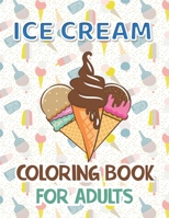 Ice Cream Coloring Book for Adults: Premium Ice cream Coloring Book With 40 Coloring Pages | Stress Relieving Creative Fun Drawing for Man and Woman. B08LQP9DGG Book Cover