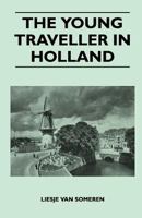 The Young Traveler in Holland; 101425440X Book Cover