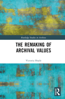 The Remaking of Archival Values 1032361212 Book Cover