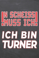 N Scheiss muss Ich Ich bin Turner: Turner Punktraster Notizbuch, Notizheft oder Schreibheft 110 Seiten B�ro Equipment & Zubeh�r Lustiges Geschenk zu Weihnachten oder Geburtstag 1698950551 Book Cover