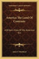 America, The Land of Contrasts; A Briton's View of his American kin; 9356701962 Book Cover