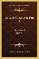 La Valise Decousue Part 1: Ou Recueil (1790) 1120309328 Book Cover