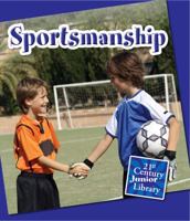 Sportsmanship (21st Century Junior Library: Character Education) 162431158X Book Cover