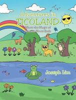 Adventures in Ticoland: Where the Magic of Animals Never Ends 1640289062 Book Cover