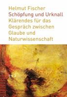 Schopfung Und Urknall: Klarendes Fur Das Gesprach Zwischen Glaube Und Naturwissenschaft 3290175138 Book Cover