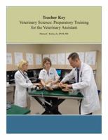 Teacher Key : Veterinary Science: Preparatory Training for the Veterinary Assistant 0984911529 Book Cover