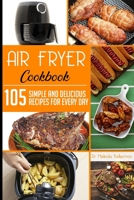 Air Fryer Diet Cookbook: 105 Simple and Delicious Recipes for Every Day 1914203003 Book Cover