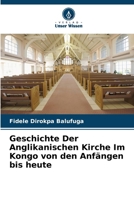 Geschichte Der Anglikanischen Kirche Im Kongo von den Anfängen bis heute (German Edition) 6203250686 Book Cover