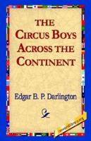 The Circus Boys Across The Continent or Winning New Laurels On The Tanbark 1530136385 Book Cover