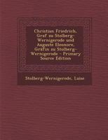 Christian Friedrich, Graf Zu Stolberg-Wernigerode Und Auguste Eleonore, Gr�fin Zu Stolberg-Wernigerode 1289780641 Book Cover