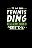 Ist So Ein Tennis Ding Du W�rdest Es Nicht Verstehen: Notizbuch a5 120 karierte Seiten - Tennis Geschenke Tennisspieler Tennistrainer Notizheft Terminplaner 1676683119 Book Cover
