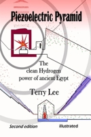 Piezoelectric Pyramid: The clean Hydrogen power of ancient Egypt B0FR9D2LNG Book Cover
