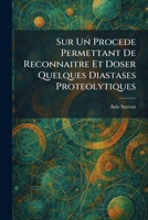 Sur Un Procede Permettant De Reconnaitre Et Doser Quelques Diastases Proteolytiques (French Edition) 1026019982 Book Cover