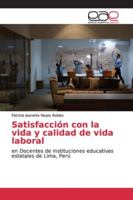 Satisfacción con la vida y calidad de vida laboral: en Docentes de instituciones educativas estatales de Lima, Perú 6139105358 Book Cover