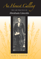 An Honest Calling: The Law Practice of Abraham Lincoln 0875806260 Book Cover