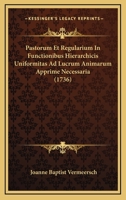 Pastorum Et Regularium In Functionibus Hierarchicis Uniformitas Ad Lucrum Animarum Apprime Necessaria (1736) 1120671426 Book Cover