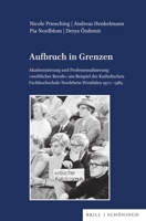 Aufbruch in Grenzen: Akademisierung Und Professionalisierung 'Weiblicher Berufe' Am Beispiel Der Katholischen Fachhochschule Nordrhein-Westfalen 1970-1989 (German Edition) 3506794612 Book Cover