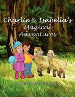 Charlie and Isabella's Magical Adventures 1781650136 Book Cover