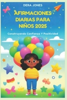AFIRMACIONES DIARIAS PARA NIÑOS 2025: Construyendo Confianza Y Positividad (Spanish Edition) B0F2DGJ3TN Book Cover
