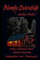 Bloody Eventide: A New 'Darkness Falls' Zombie Novelette 1983454494 Book Cover