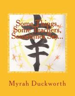 Some Things, Some Teachers, Sometimes say...: Considering the power of words and how they make us feel 1975648684 Book Cover