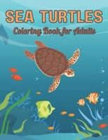 Sea Turtles Coloring Book for Adults: A Coloring Book Sea Turtles For Relaxing Designs Stress Relief B09T5WG8ZJ Book Cover