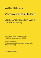 Verzweifeltes Helfen: Soziale Arbeit zwischen System und Veränderung (German Edition) 3956121198 Book Cover